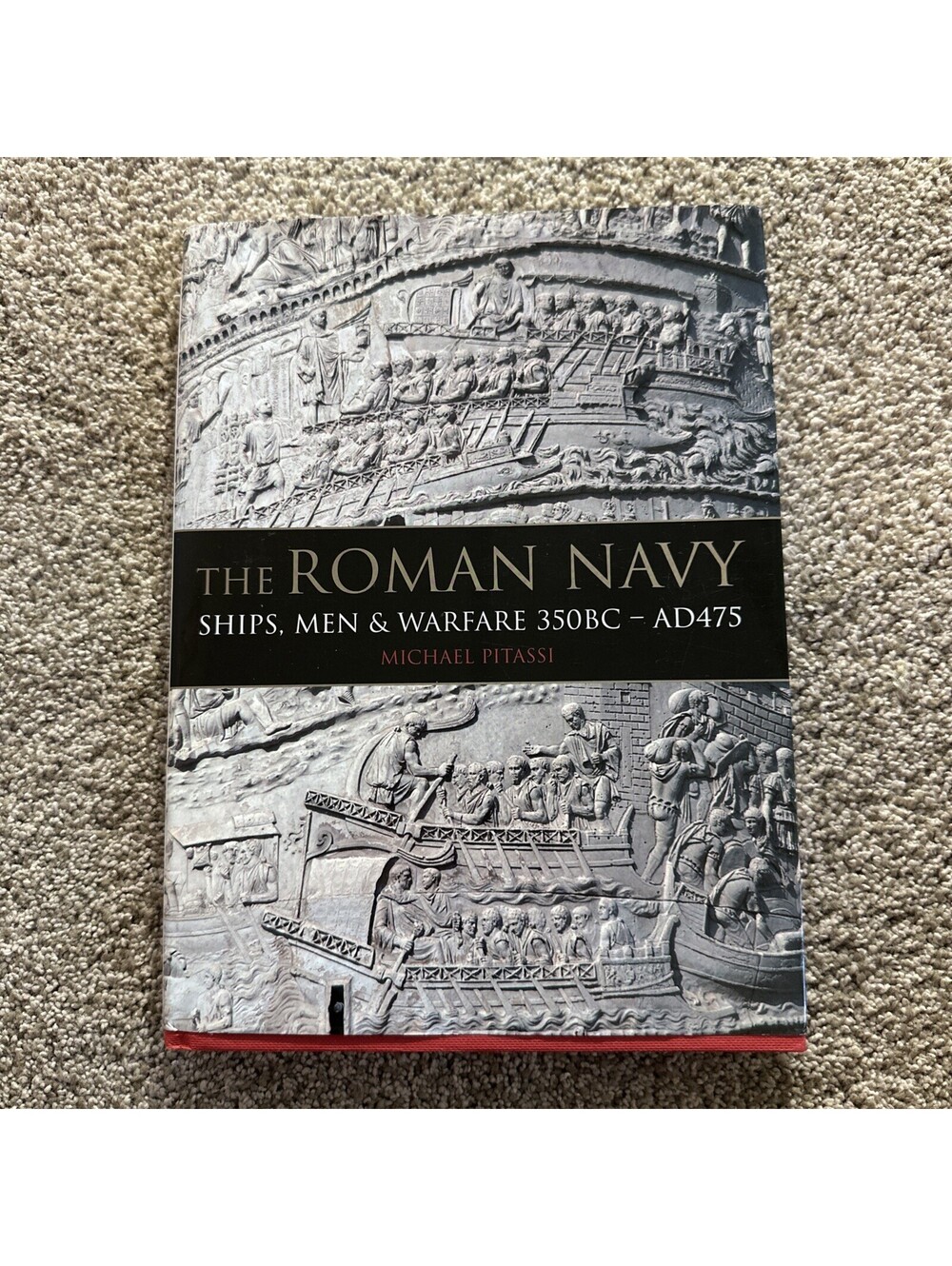 THE ROMAN NAVY: SHIPS, MEN & WARFARE 380 BC - AD 475 By Michael Paul Pitassi
